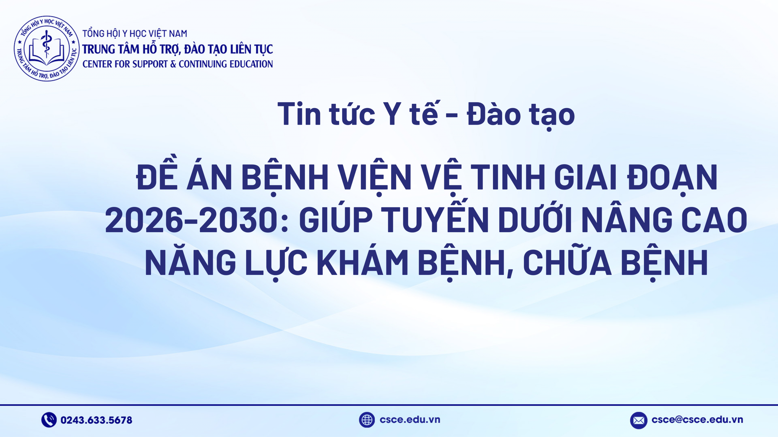 Đề án bệnh viện vệ tinh giai đoạn 2026-2030: Giúp tuyến dưới nâng cao năng lực khám bệnh, chữa bệnh